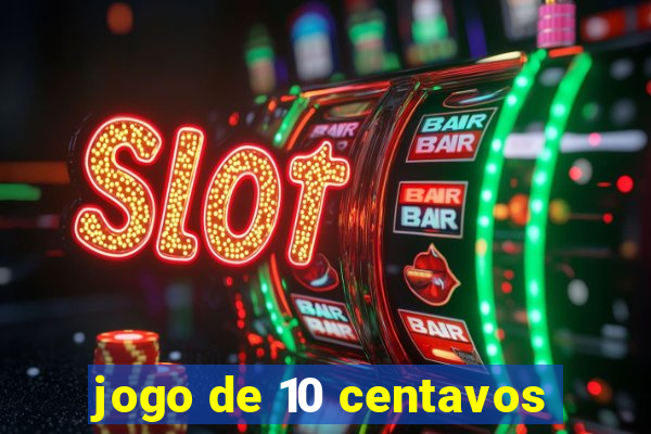 jogo de 10 centavos